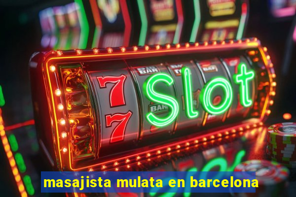 masajista mulata en barcelona